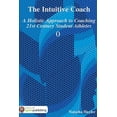 thumbnail image 1 of The Intuitive Coach: A Holistic Approach to Coaching 21st Century Student Athletes, (Paperback), 1 of 1