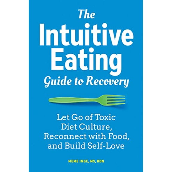Pre-Owned The Intuitive Eating Guide to Recovery: Let Go of Toxic Diet Culture, Reconnect with Food, and Build Self-Love