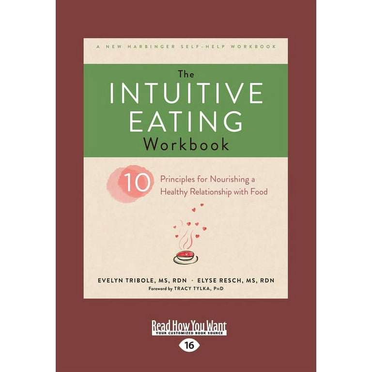 The Intuitive Eating Workbook: Ten Principles for Nourishing a
