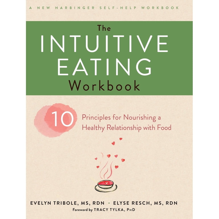 The Intuitive Eating Workbook: Ten Principles for Nourishing a
