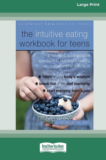 The Intuitive Eating Workbook for Teens: A Non-Diet, Body Positive