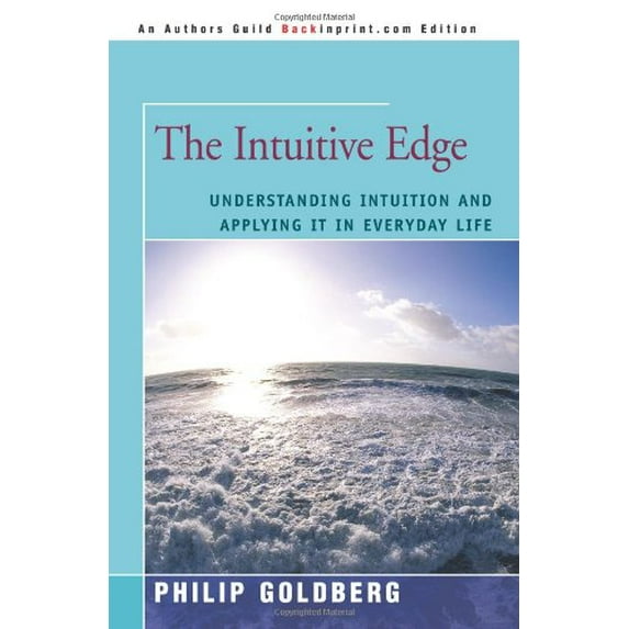 Pre-Owned The Intuitive Edge: Understanding Intuition and Applying It in Everyday Life (Paperback) 0595416659 9780595416653