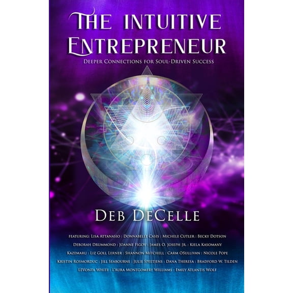 The Intuitive Entrepreneur: Deeper Connections for Soul-Driven Success, (Paperback)