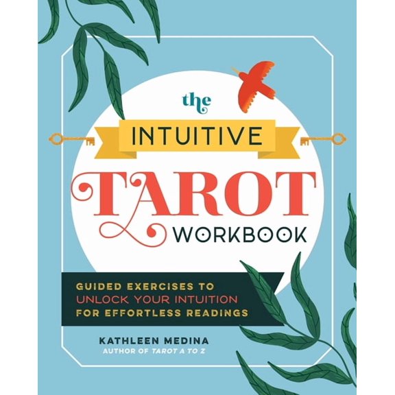 The Intuitive Tarot Workbook: Guided Exercises to Unlock Your Intuition for Effortless Readings, (Paperback)