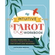 The Intuitive Tarot Workbook Guided Exercises to Unlock Your Intuition for Effortless Readings, Paperback