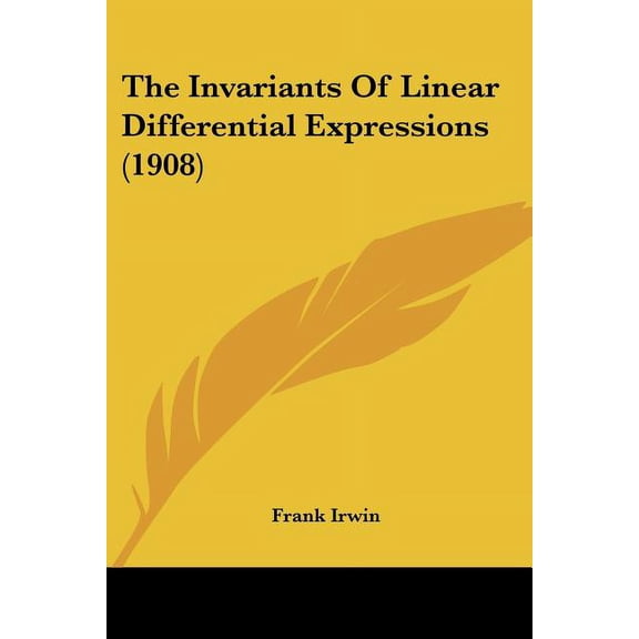 The Invariants Of Linear Differential Expressions (1908) (Paperback)