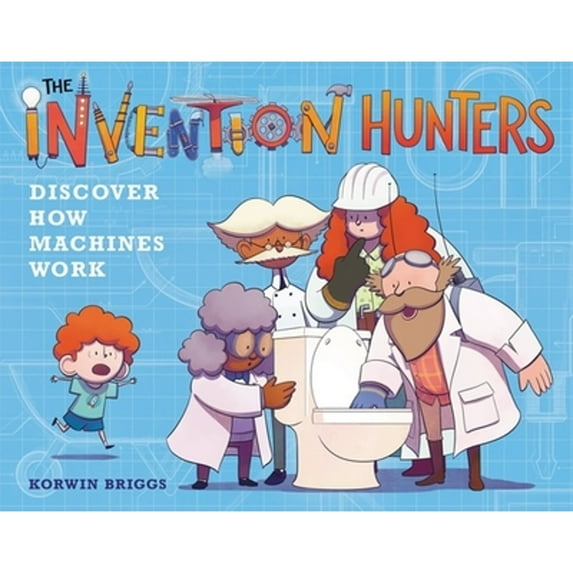 Pre-Owned The Invention Hunters Discover How Machines Work (Paperback) 0316436836 9780316436830