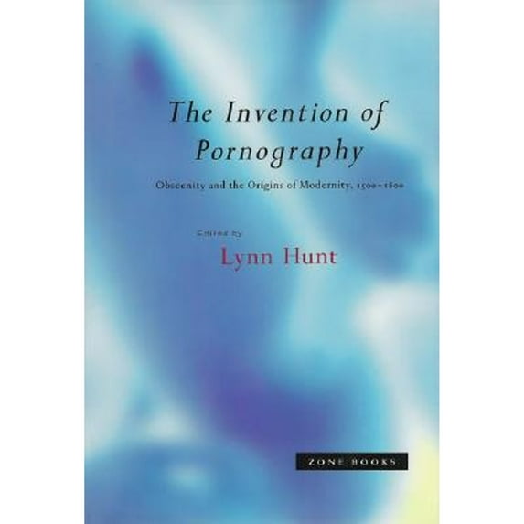 Pre-Owned The Invention of Pornography, 1500-1800: Obscenity and the Origins of Modernity (Hardcover) 094229968X 9780942299687