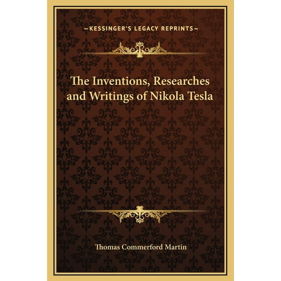 The Inventions, Researches and Writings of Nikola Tesla (Hardcover)