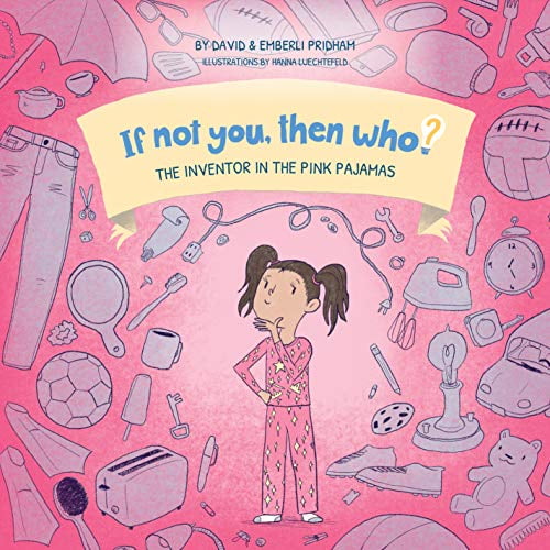 Pre-Owned The Inventor In The Pink Pajamas | If Not You, Then Who? Series | Series Shows Kids 4-10 How Curiosity, Passion, and Ideas Materialize Into Useful In... (Hardcover) 1951317068 9781951317065