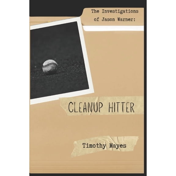 The Investigations of Jason Warner The Investigations of Jason Warner: Cleanup Hitter, Book 1, (Paperback)