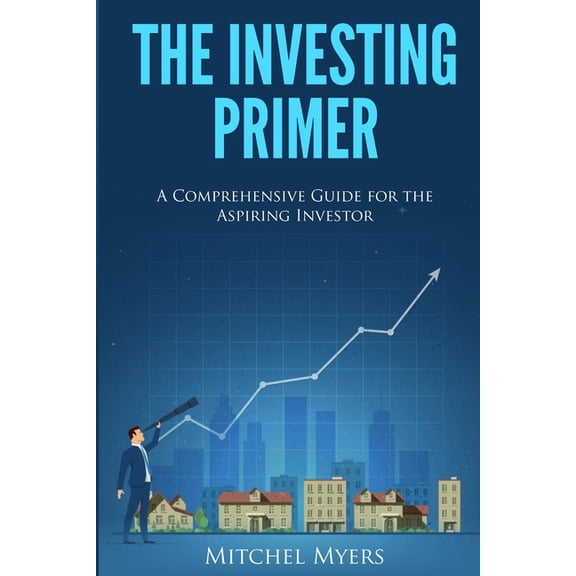 Pre-Owned The Investing Primer: A Comprehensive Guide for the Aspiring Investor, (Paperback)
