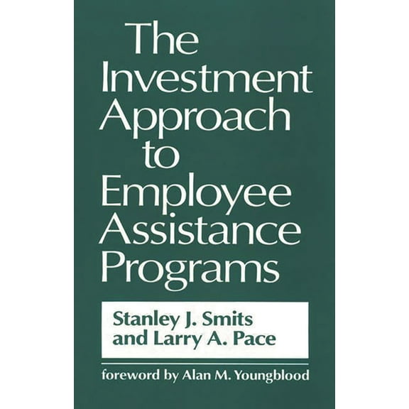 The Investment Approach to Employee Assistance Programs, (Hardcover)