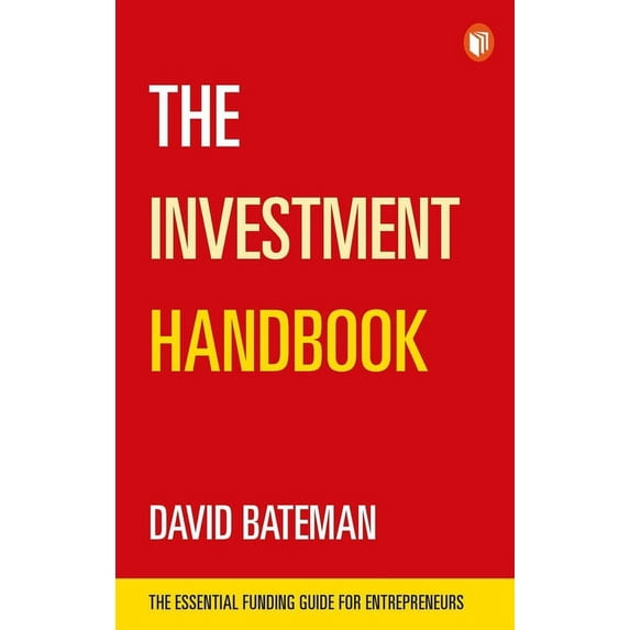 The Investment Handbook : The Essential Funding Guide for Entrepreneurs (Paperback)