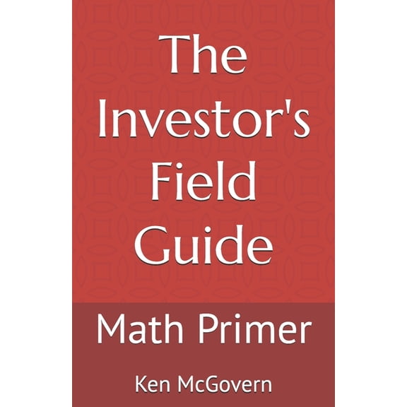 The Investor's Field Guide The Investor's Field Guide: Math Primer, Book 1, (Paperback)