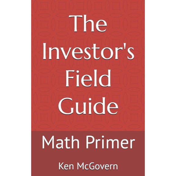 The Investor's Field Guide The Investor's Field Guide: Math Primer, Book 1, (Paperback)