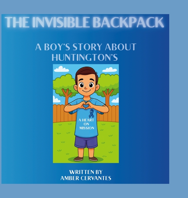 The Invisible Backpack: A Boy's Story About Huntington's, (Hardcover)
