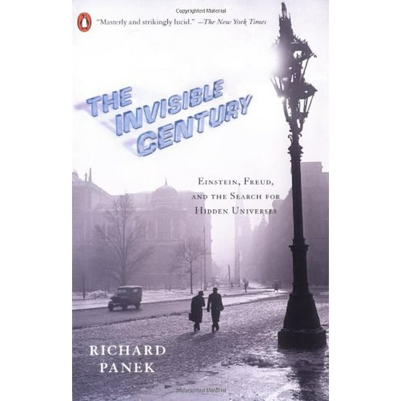 Pre-Owned The Invisible Century : Einstein, Freud, and the Search for Hidden Universes (Paperback) 9780143035527