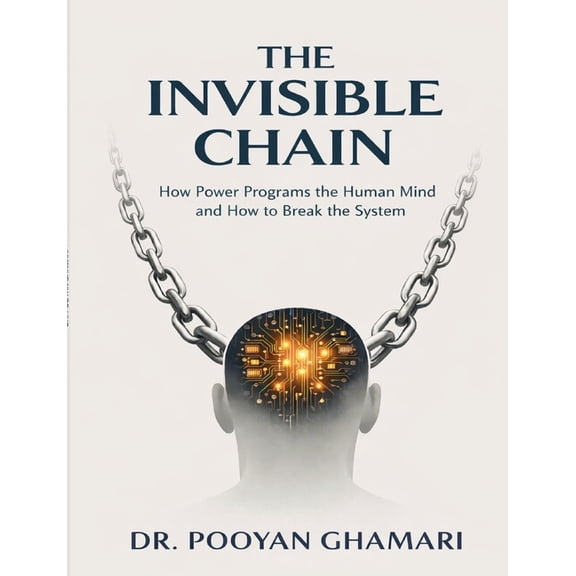 The Invisible Chain: How Power Programs the Human Mind and How to Break the System, (Paperback)