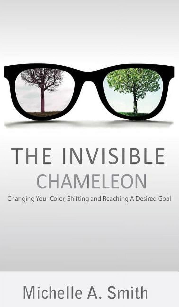 The Invisible Chameleon: Changing Your Color, Shifting and Reaching ...