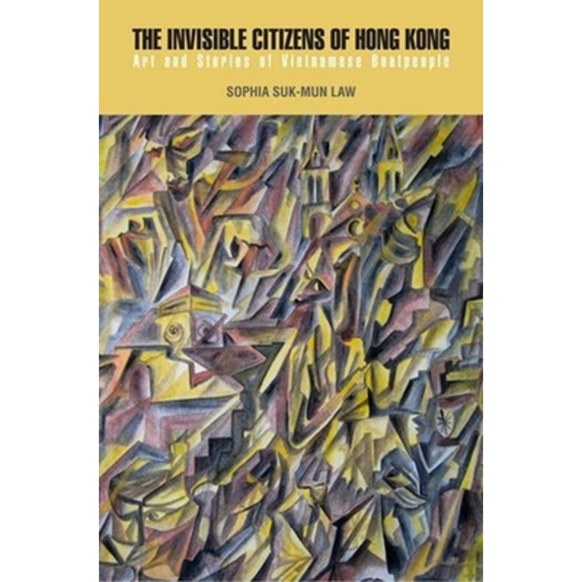 Pre-Owned The Invisible Citizens of Hong Kong: Art and Stories of Vietnamese Boatpeople (Hardcover 9789629966331) by Sophia Suk Law