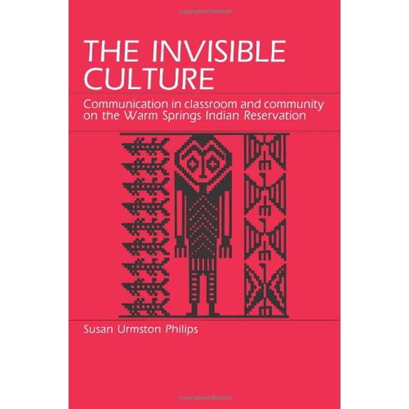 Pre-Owned The Invisible Culture: Communication in Classroom and Community on the Warm Springs Indian Reservation