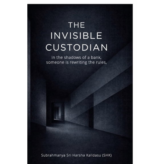 The Invisible Custodian: In the shadows of a bank, someone is rewriting the rules, (Paperback)