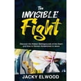 thumbnail image 1 of The Invisible Fight: Discover the Hidden Battlegrounds of the Heart and How to Remain Established in Jesus, (Paperback), 1 of 1
