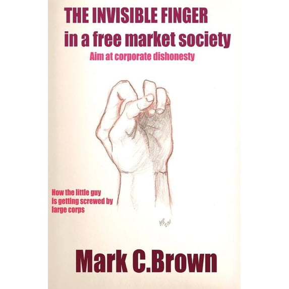 The Invisible Finger : In a free market society (Paperback)