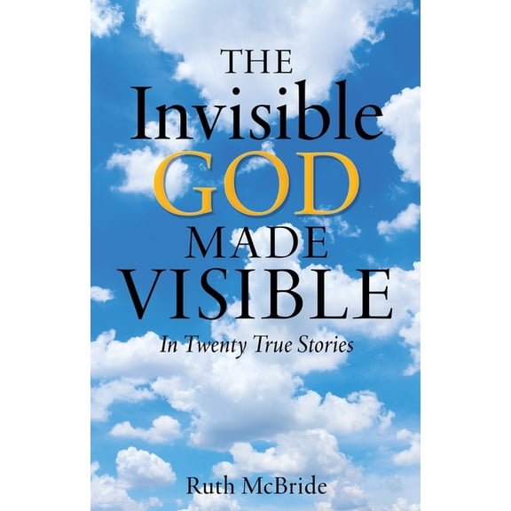 The Invisible God Made Visible: In Twenty True Stories, (Paperback)