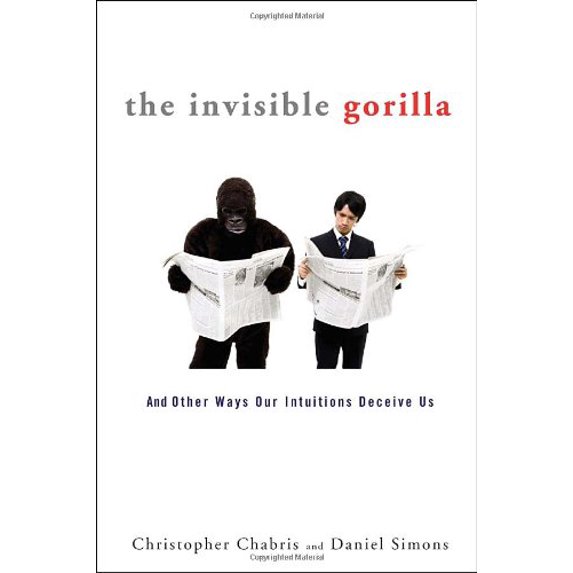 Pre-Owned The Invisible Gorilla: And Other Ways Our Intuitions Deceive Us (Hardcover) 0307459659 9780307459657