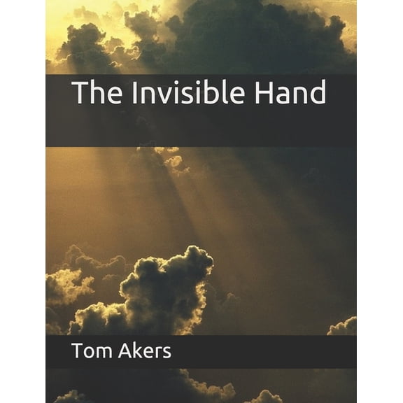 The Invisible Hand (Paperback) by Tom Akers