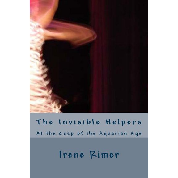 The Invisible Helpers: At the Cusp of the Aquarian Age (Paperback) by Dr. David Hogan, Irene Rimer