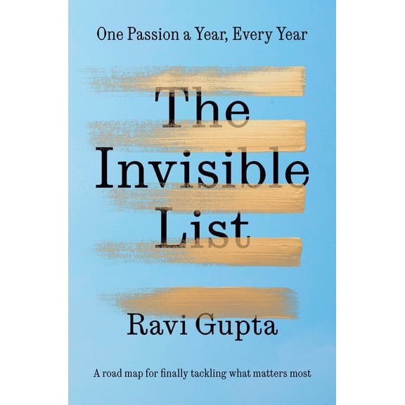 The Invisible List: One Passion a Year, Every Year (Hardcover)