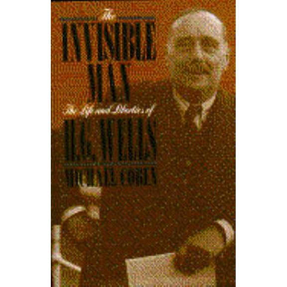 Pre-Owned The Invisible Man: The Life and Liberties of H.G. Wells (Hardcover) 0689121199 9780689121197