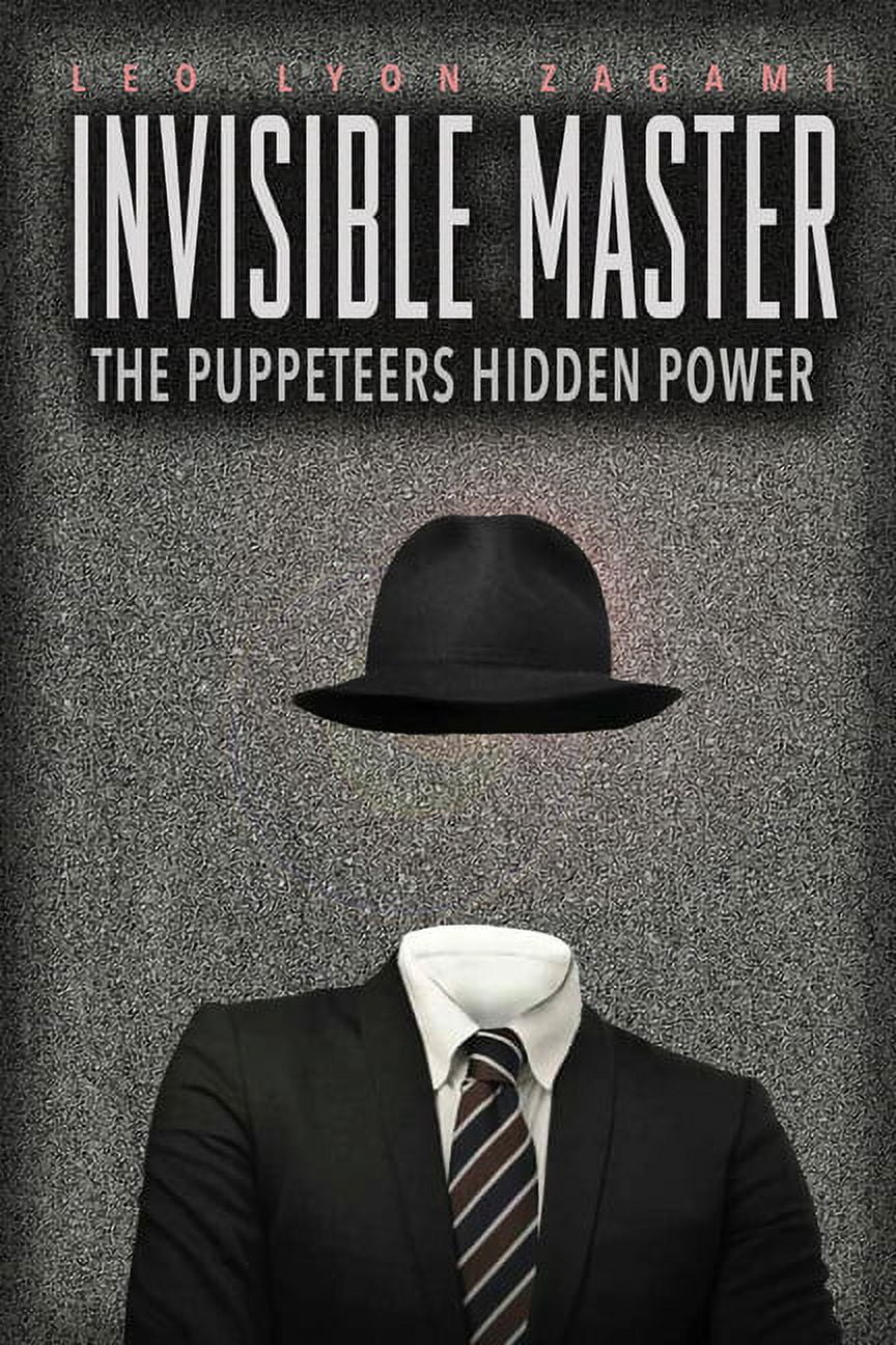 The Invisible Master: Secret Chiefs, Unknown Superiors, and the Puppet ...