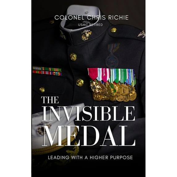 The Invisible Medal: Leading with a Higher Purpose, (Paperback)