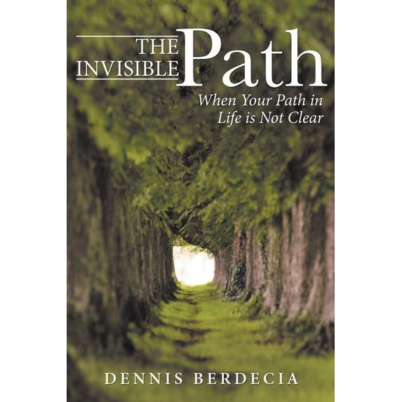 The Invisible Path: When Your Path in Life Is Not Clear, (Paperback)