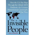 thumbnail image 1 of Pre-Owned The Invisible People: How the U.S. Has Slept Through the Global AIDS Pandemic, the Greatest Humanitarian Catastrophe of Our Time (Hardcover) 0743257553 9780743257558, 1 of 1