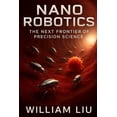 thumbnail image 1 of The Invisible Revolution Trilogy Nano Robotics: The Next Frontier of Precision Science, Book 1, (Paperback), 1 of 1