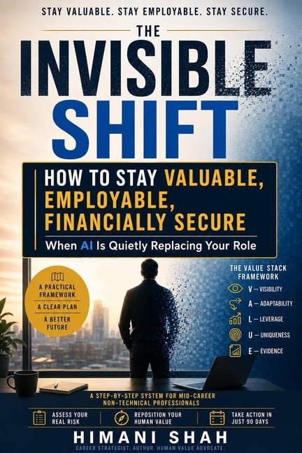 The Invisible Shift: Protect Your Career When AI Is Quietly Replacing Your Role: The VALUE Stack System - A 90-Day Roadm, (Paperback)