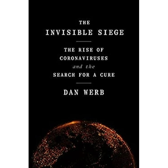Pre-Owned The Invisible Siege: The Rise of Coronaviruses and the Search for a Cure (Hardcover) 0593239237 9780593239230