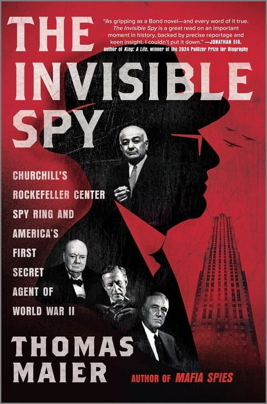 The Invisible Spy: Churchill's Rockefeller Center Spy Ring and America's First Secret Agent of World War II, (Hardcover)