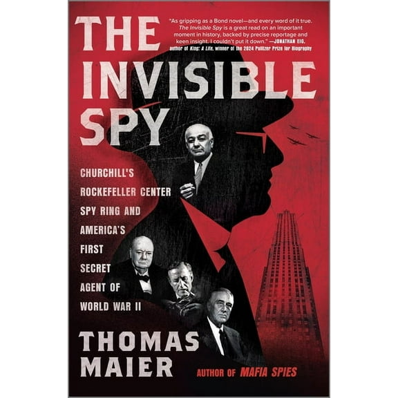 The Invisible Spy: Churchill's Rockefeller Center Spy Ring and America's First Secret Agent of World War II, (Hardcover)
