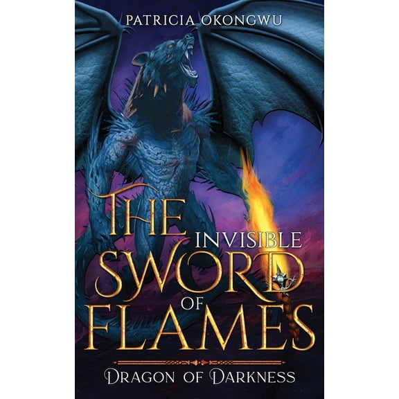 The Invisible Sword of Flames: Dragon of Darkness, (Paperback)