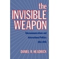 thumbnail image 1 of The Invisible Weapon: Telecommunications and International Politics, 1851-1945, (Paperback), 1 of 1