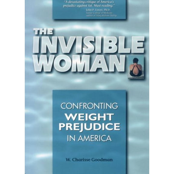 Pre-Owned The Invisible Woman: Confronting Weight Prejudice in America (Paperback) 0936077107 9780936077109