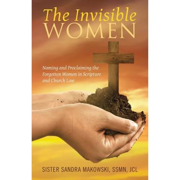 Pre-Owned The Invisible Women: Naming and Proclaiming the Forgotten Women in Scripture and Church Law (Paperback) 1512779563 9781512779561