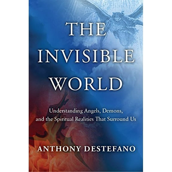 Pre-Owned The Invisible World: Understanding Angels, Demons, and the Spiritual Realities That Surround Us (Hardcover) 0385522231 9780385522236