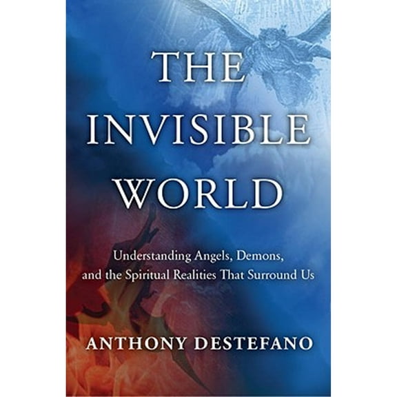 Pre-Owned The Invisible World: Understanding Angels, Demons, and the Spiritual Realities That Surround Us (Hardcover) 0385522231 9780385522236
